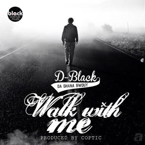 D-Black - Walk With Me - (prod. Coptic) - blissgh