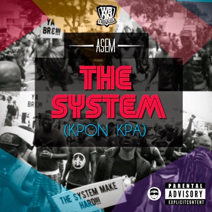 Asem - The System - kponkpa. ghana latest music, blissgh