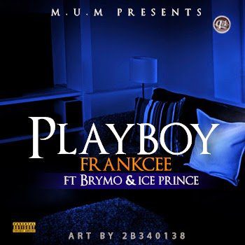 FrankCee - PlayBoy ft. brymo & ice-prince latest nigerian music downloads
