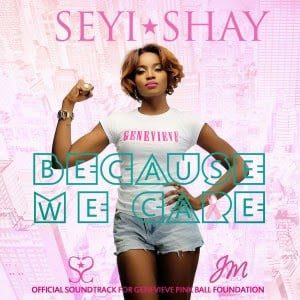 Seyi Shay - Because We Care latest nigerian music