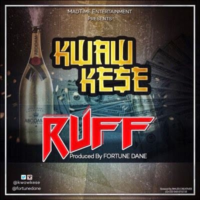 Kwawkese - Ruff latest ghana music downloads