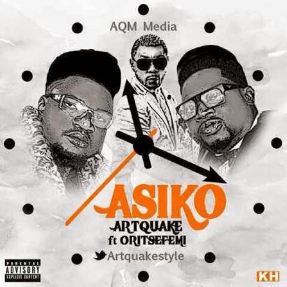 Artquake - ASIKO Ft. Oritse Femi  latest nigerian music linda ikeji ghanaweb ghanamotion hitzgh