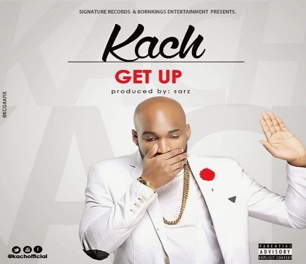 Music: Kach - Get Up (Prod. by Sarz) latest nigerian music