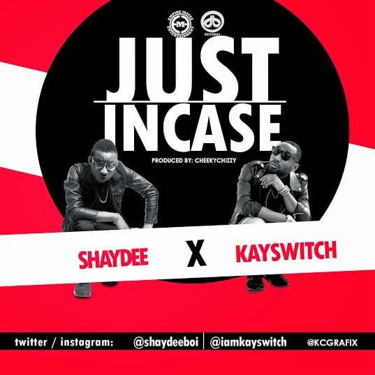 Shaydee x KaySwitch - Just Incase