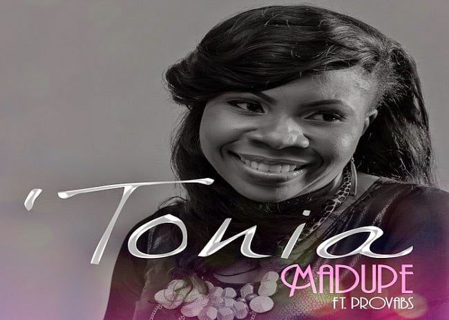 Tonia – Madupe ft. Provabs latest nigerian gosple music download