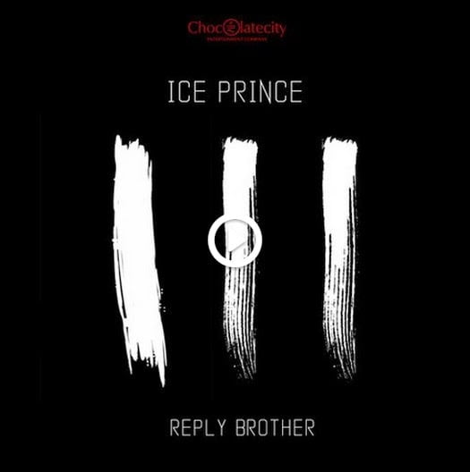 Ice Prince - Reply Brother ft. Nosa Milli 