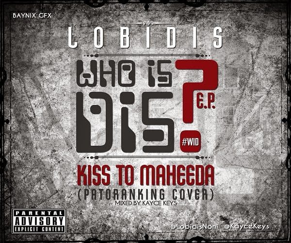 Lobidis- Kiss To Maheeda  latest nigerian music