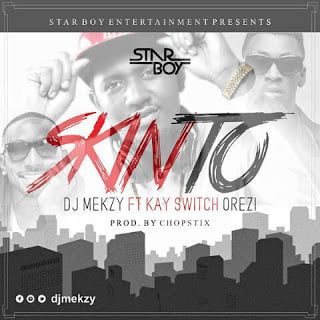 DJ Mekzy ft. K Switch x Orezi - Skinto