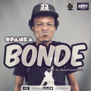 Opanka - Bonde  download latest music ghana