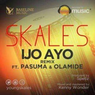 Skales - Ijo Ayo Remix ft. Pasuma & Olamide | Mp3