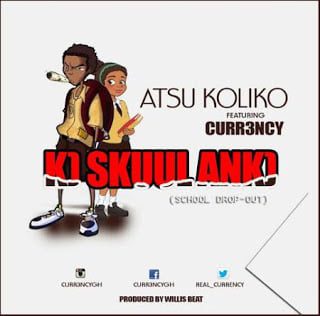 Atsu Koliko - Ko School Anko ft. Curr3ncy