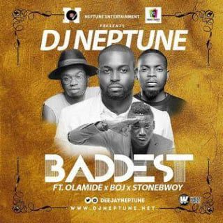 Lyrics: DJ Neptune -  Baddest ft. Olamide, BOJ, Stonebwoy 
