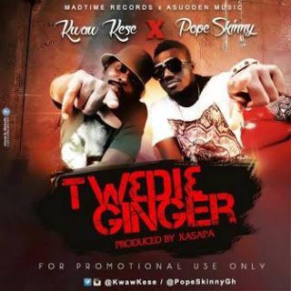 Kwaw Kese & Pope Skinny - Tw3di3 Ginger (Prod by Kasapa)