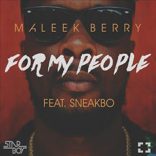Maleek Berry ft. Sneakbo - For My People