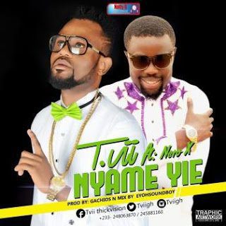 T.Vii ft. Nero X - Nyame Yie  latest music download