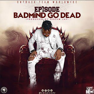 Episode - BadMind Go Dead latest music download