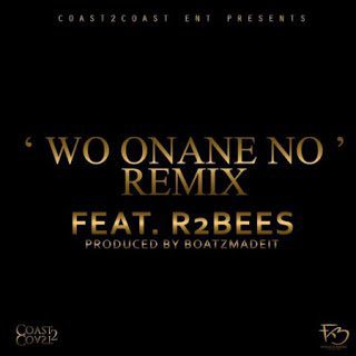 Wo Onane No (Remix)  - Kwamz Flava ft. R2Bees 