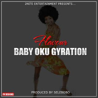 Music: Flavour - Baby Oku Gyration