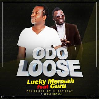 Lucky Mensah - Odo Loose ft. Guru Prod by (Dr Ray Beatz)