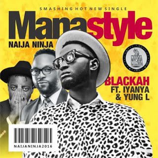Blackah ft. Iyanya, Yung L - Mana Style