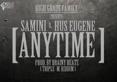 Samini - Anytime ft. Hus Eugene (Prod. by Brainy Beatz)
