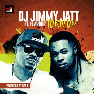 DJ Jimmy Jatt ft. Flavour - Turn Up (Prod by Del B)