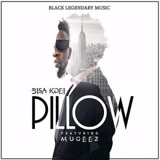 Bisa Kdei ft. Mugeez (R2Bees) Pillow (Prod By Bisa Kdei)