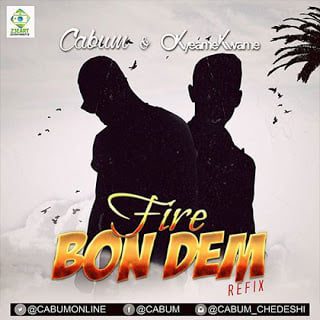Cabum ft. Okyeame Kwame - Fire Bon Dem (Refix) (Prod by KCee)