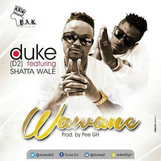 Duke (D2) - Wawane ft. Shatta Wale (Prod By PEE Gh)