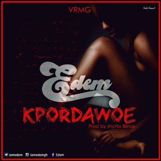Edem - Kpordawoe (Prod. by Shottoh Blinqx)