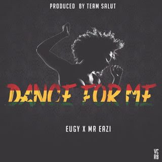 Eugy x Mr. Eazi  - Dance For Me [Prod. by TeamSalut]