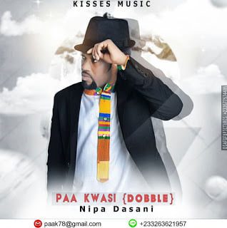 Paa Kwasi Dobble - Nipa Dasani (Prod by Danny)