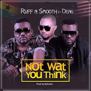 Ruff N Smooth ft. Deng - Not What You Think