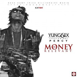 Yung6ix ft. Percy - Money Is Relevant 
