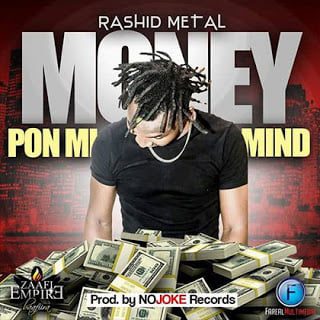 Rashid Metal - Money Pon Mi Mind (Prod by No Joke Records)