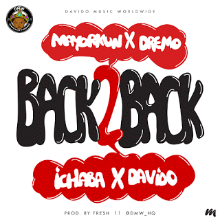 Davido Back2Backft.Dremo2CMayorkun2CIchaba28Prod.byFresh29 - Davido - Back 2 Back ft. Dremo, Mayorkun, Ichaba (Prod. by Fresh)