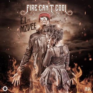 E.L ft. MzVee - Fire Cant Cool 