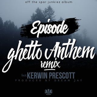 Episode ft. Kerwin Pescott Ghetto Anthem (Remix)