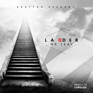 Mr. 2Kay - Ladder latest  nigerian msuic download