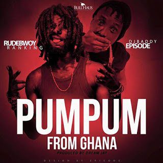 Rudebwoy Ranking ft. Episode - Pum Pum From Ghana