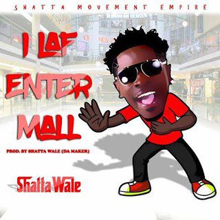 Shatta Wale - I Laff Enter Mall