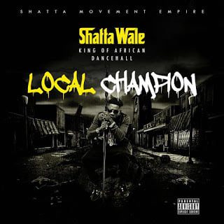 Shatta Wale - Local Champion  - The self acclaimed King of African Dancehall Shatta Wale releases new tune 'Local Champion'