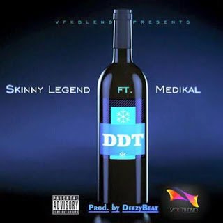 Skinny Legend - DDT ft. Medikal (Prod by DeezyBeat)