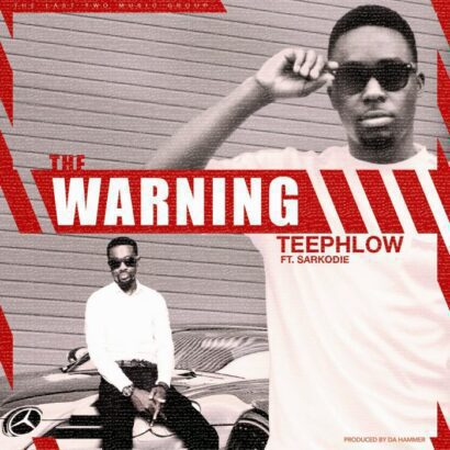 TeePhlow the warning ft. Sarkodie