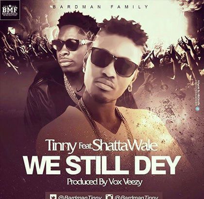 Tinny ft. Shatta Wale - We Still Dey