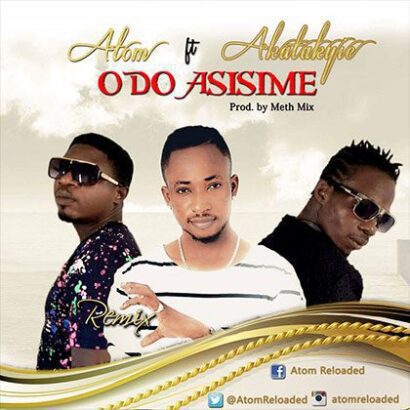 Atom ft. Akatakyie - Odo Asisime (prod by Meth Mix)