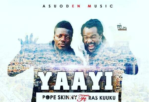 Pope Skinny - Yaayi ft. Ras Kuuku (Prod By Hypelyrix)