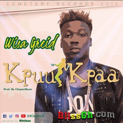 Wisa Greid - Kpuu Kpaa (Prod By Chapter Beatz)