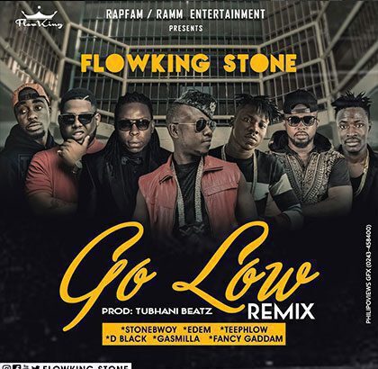 FlowKing Stone - Go Low Remix ft. Stonebwoy, Edem, Teephlow, D-Black, Gasmilla, Fancy Gaddam