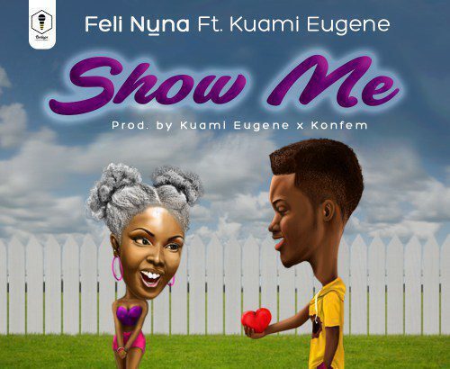 Feli Nuna ft. Kuami Eugene - Show Me (Prod. Kuami Eugene x KonFem)